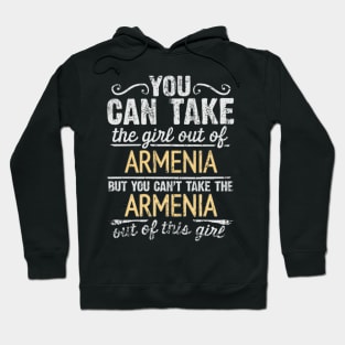 You Can Take The Girl Out Of Armenia But You Cant Take The Armenia Out Of The Girl Design - Gift for Armenian With Armenia Roots Hoodie